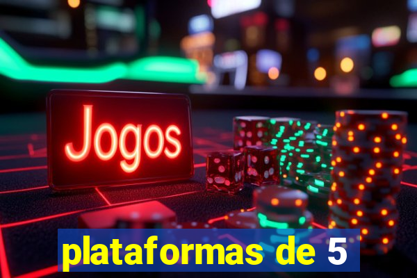 plataformas de 5