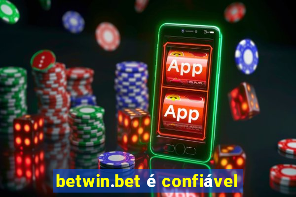 betwin.bet é confiável