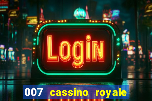 007 cassino royale casino royale