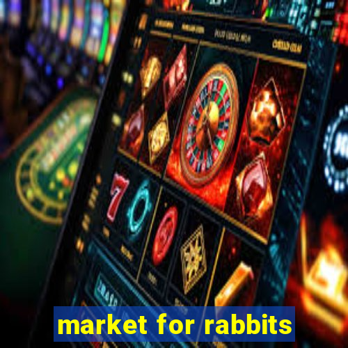 market for rabbits