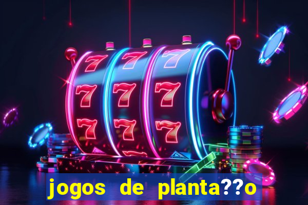 jogos de planta??o e colheita