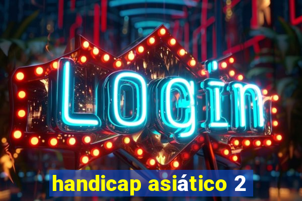 handicap asiático 2