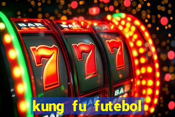 kung fu futebol clube online dublado