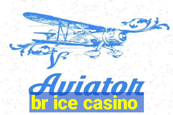 br ice casino