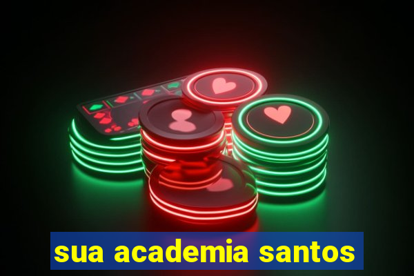 sua academia santos