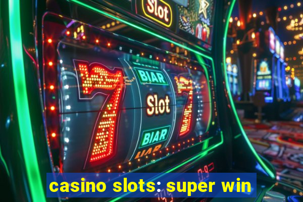 casino slots: super win