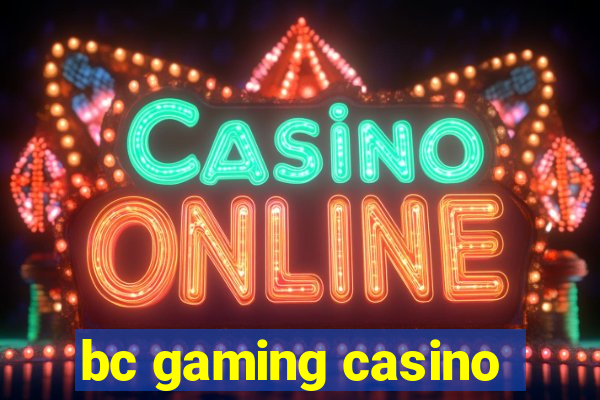 bc gaming casino