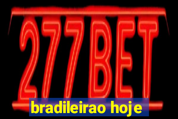 bradileirao hoje