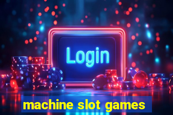 machine slot games