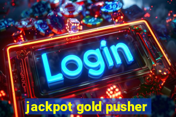 jackpot gold pusher