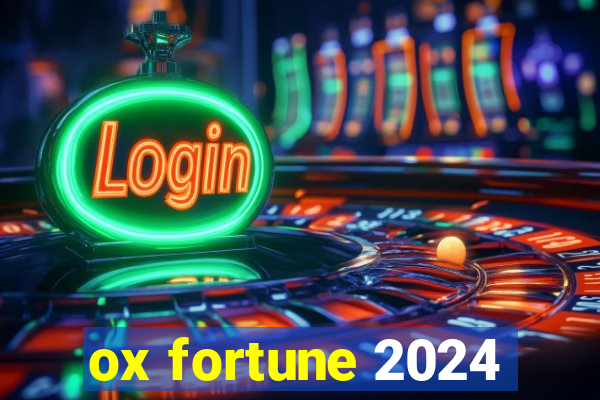 ox fortune 2024