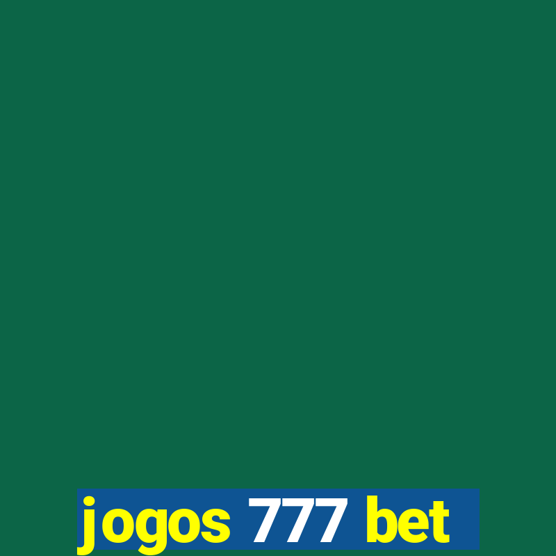 jogos 777 bet