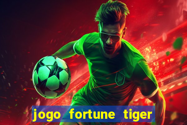 jogo fortune tiger como jogar