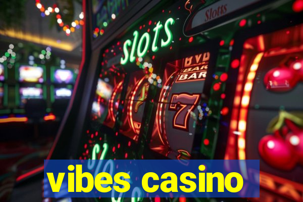 vibes casino