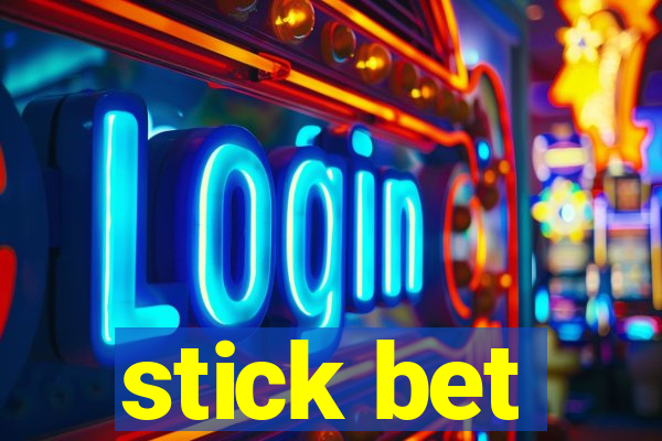 stick bet