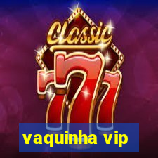 vaquinha vip