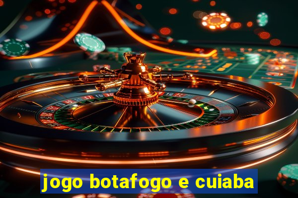 jogo botafogo e cuiaba