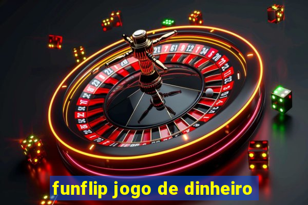 funflip jogo de dinheiro