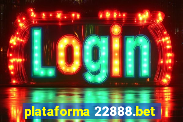 plataforma 22888.bet