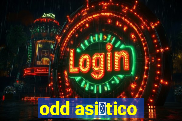 odd asi谩tico