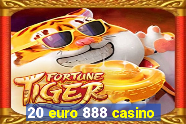 20 euro 888 casino