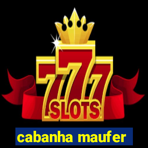 cabanha maufer