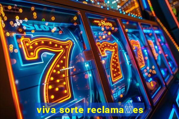 viva sorte reclama莽玫es