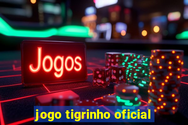 jogo tigrinho oficial