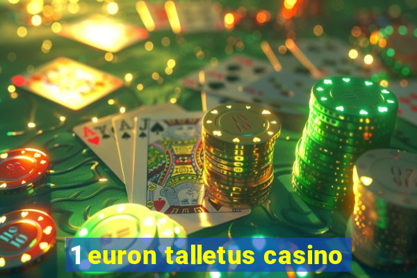 1 euron talletus casino