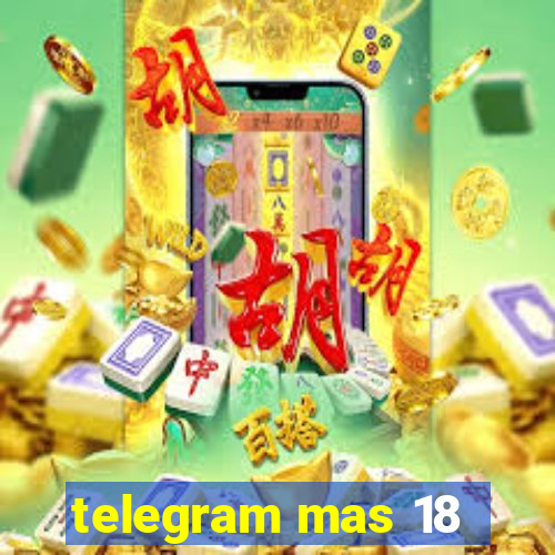 telegram mas 18