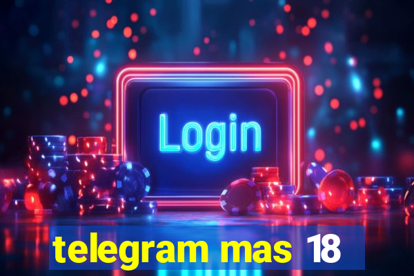 telegram mas 18