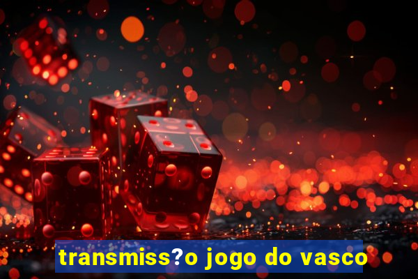 transmiss?o jogo do vasco