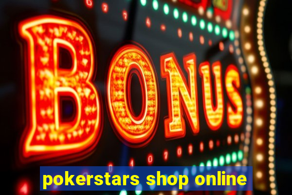 pokerstars shop online