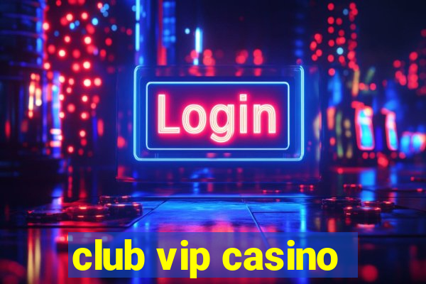 club vip casino