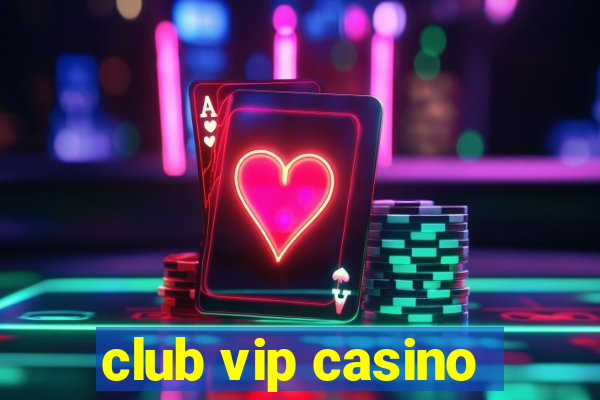 club vip casino