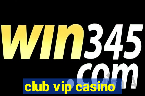 club vip casino