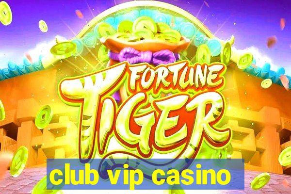 club vip casino