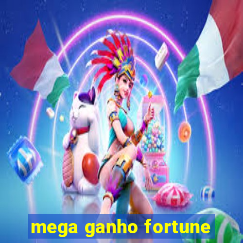 mega ganho fortune