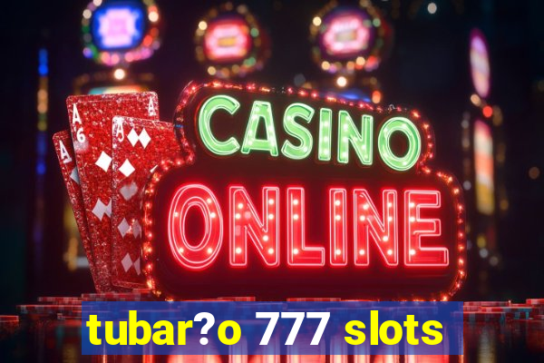 tubar?o 777 slots