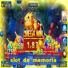 slot de memoria ram n?o funciona