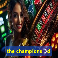 the champions 3d