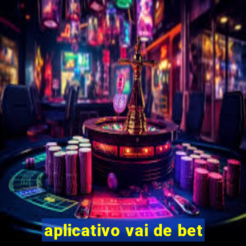 aplicativo vai de bet