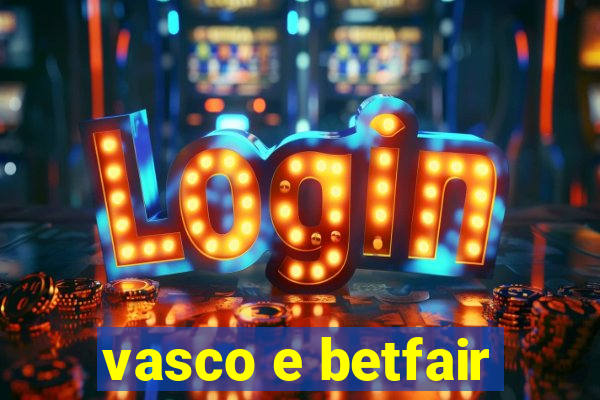 vasco e betfair