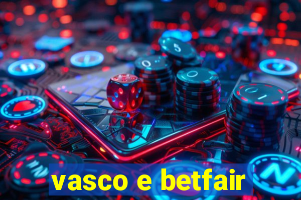 vasco e betfair