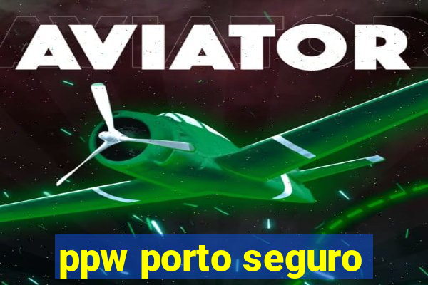 ppw porto seguro