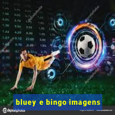 bluey e bingo imagens