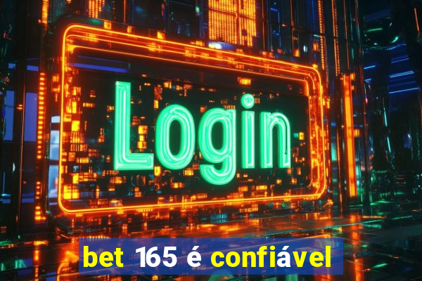 bet 165 é confiável