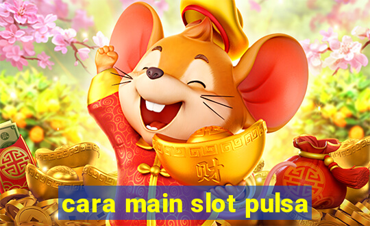 cara main slot pulsa