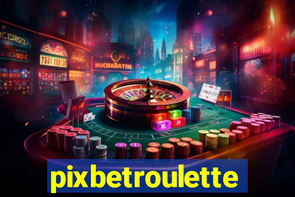 pixbetroulette