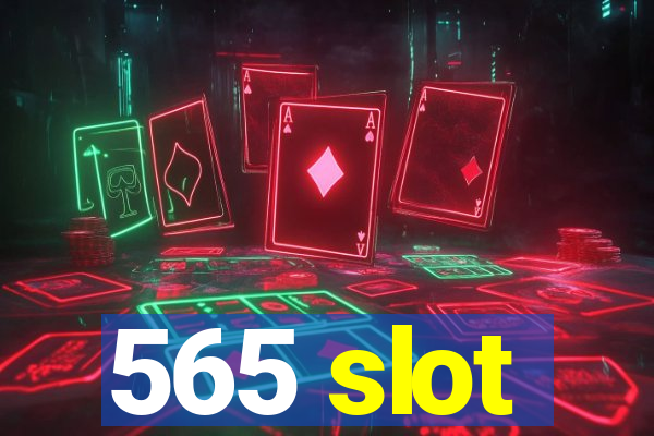 565 slot